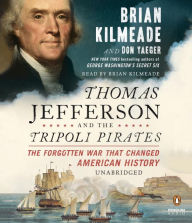 Title: Thomas Jefferson and the Tripoli Pirates: The Forgotten War That Changed American History, Author: Brian Kilmeade