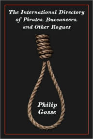 Title: The International Directory of Pirates, Buccaneers, and Other Rogues, Author: Philip Gosse