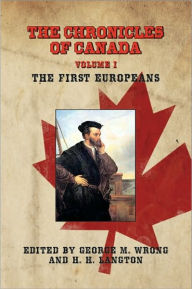 Title: THE CHRONICLES OF CANADA: Volume I - The First Europeans, Author: George M. Wrong