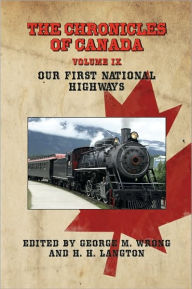 Title: THE CHRONICLES OF CANADA: Volume IX - Our First National Highways, Author: George M. Wrong