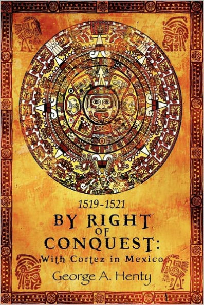 By Right of Conquest: With Cortez Mexico
