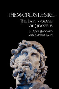 Title: The World's Desire, Author: H. Rider Haggard