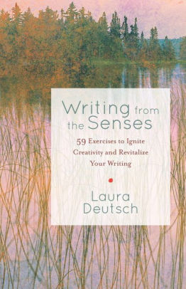 Writing from the Senses: 59 Exercises to Ignite Creativity and Revitalize Your Writing