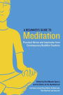 A Beginner's Guide to Meditation: Practical Advice and Inspiration from Contemporary Buddhist Teachers