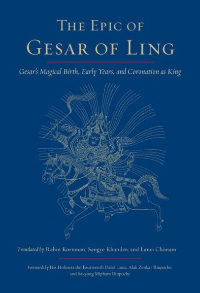 The Epic of Gesar Ling: Gesar's Magical Birth, Early Years, and Coronation as King