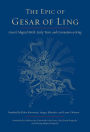 The Epic of Gesar of Ling: Gesar's Magical Birth, Early Years, and Coronation as King