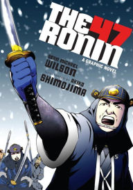 Title: The 47 Ronin: A Graphic Novel, Author: Sean Michael Wilson