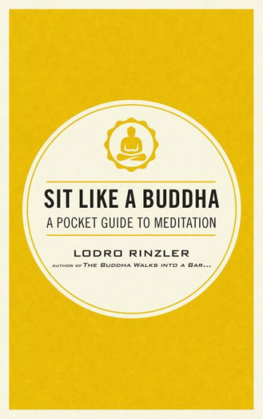 Sit Like a Buddha: A Pocket Guide to Meditation