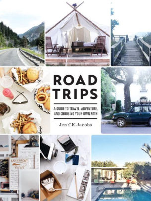 Road Trips: A Guide to Travel, Adventure, and Choosing Your Own Path