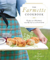 Title: The Farmette Cookbook: Recipes and Adventures from My Life on an Irish Farm, Author: Imen McDonnell