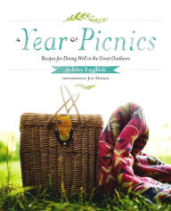 Title: A Year of Picnics: Recipes for Dining Well in the Great Outdoors, Author: Ashley English