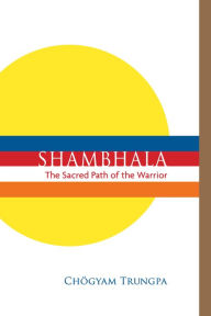 Title: Shambhala: The Sacred Path of the Warrior, Author: Chogyam Trungpa