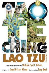 Title: Tao Te Ching: A Graphic Novel, Author: Sean Michael Wilson