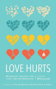 Title: Love Hurts: Buddhist Advice for the Heartbroken, Author: Lodro Rinzler