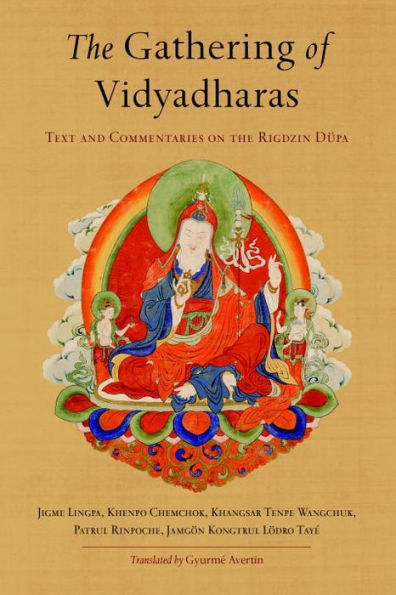 The Gathering of Vidyadharas: Text and Commentaries on the Rigdzin Düpa