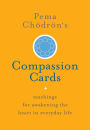 Pema Chödrön's Compassion Cards: Teachings for Awakening the Heart in Everyday Life