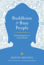 Buddhism for Busy People: Finding Happiness in a Hurried World