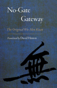 Title: No-Gate Gateway: The Original Wu-Men Kuan, Author: David Hinton
