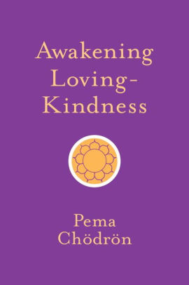 Awakening Loving Kindness By Pema Chodron Paperback Barnes Noble