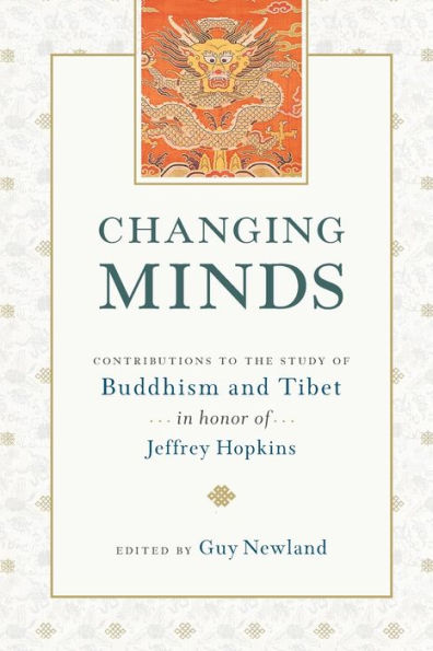 Changing Minds: Contributions to the Study of Buddhism and Tibet in Honor of Jeffrey Hopkins
