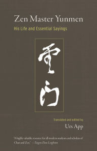 Title: Zen Master Yunmen: His Life and Essential Sayings, Author: Urs App