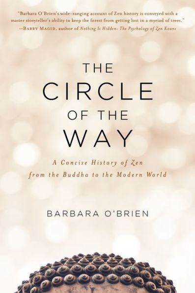 the Circle of Way: A Concise History Zen from Buddha to Modern World