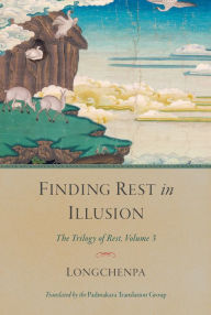 Title: Finding Rest in Illusion, Author: Longchenpa