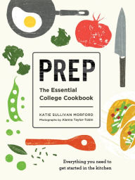 Title: Prep: The Essential College Cookbook, Author: Katie Sullivan Morford