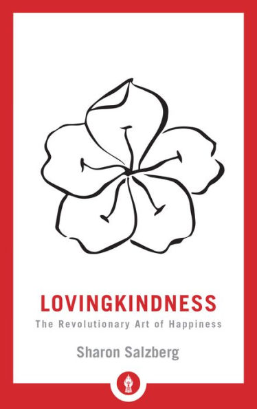 Lovingkindness: The Revolutionary Art of Happiness