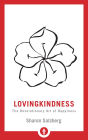 Lovingkindness: The Revolutionary Art of Happiness