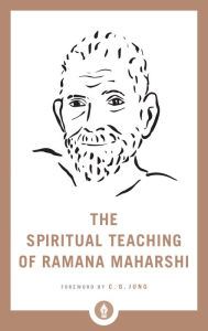Title: The Spiritual Teaching of Ramana Maharshi, Author: Ramana Maharshi
