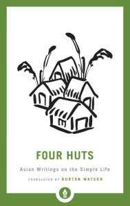 Title: Four Huts: Asian Writings on the Simple Life, Author: Burton Watson