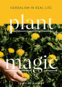 Plant Magic: Herbalism in Real Life