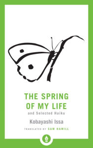 Title: The Spring of My Life: And Selected Haiku, Author: Kobayashi Issa