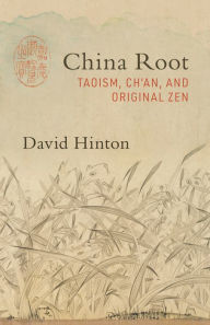 Free download audio books for freeChina Root: Taoism, Chan, and Original Zen9781611807134 byDavid Hinton (English literature) FB2
