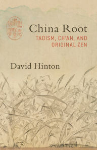 Book downloadable free online China Root: Taoism, Chan, and Original Zen 