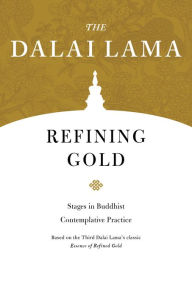 Title: Refining Gold: Stages in Buddhist Contemplative Practice, Author: Dalai Lama