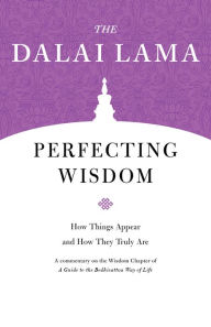 Title: Perfecting Wisdom: How Things Appear and How They Truly Are, Author: Dalai Lama