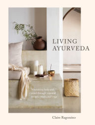 Downloading audiobooks to iphone 5 Living Ayurveda: Nourishing Body and Mind through Seasonal Recipes, Rituals, and Yoga