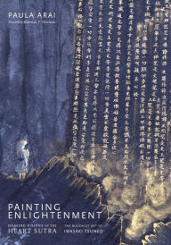 Title: Painting Enlightenment: Healing Visions of the Heart Sutra, Author: Paula Arai
