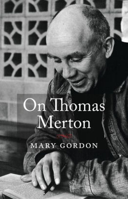 On Thomas Merton By Mary Gordon Paperback Barnes Noble