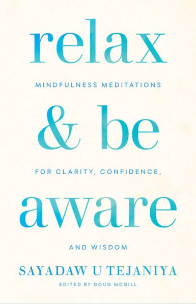 Relax and Be Aware: Mindfulness Meditations for Clarity, Confidence, Wisdom