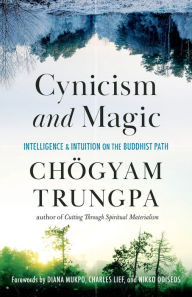 Ebook mobile phone free download Cynicism and Magic: Intelligence and Intuition on the Buddhist Path PDB (English Edition) 9781611808094 by 