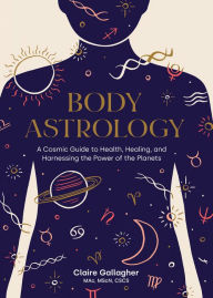 Google audio books download Body Astrology: A Cosmic Guide to Health, Healing, and Harnessing the Power of the Planets ePub 9781611808421