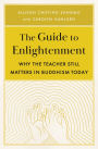 The Guide to Enlightenment: Why the Teacher Still Matters in Buddhism Today