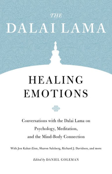 Healing Emotions: Conversations with the Dalai Lama on Psychology, Meditation, and Mind-Body Connection