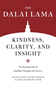 Kindness, Clarity, and Insight: The Fundamentals of Buddhist Thought and Practice