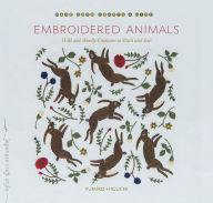 French ebooks download free Embroidered Animals: Wild and Woolly Creatures to Stitch and Sew 9781611808865 (English Edition)