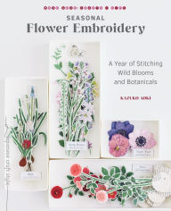 Title: Seasonal Flower Embroidery: A Year of Stitching Wild Blooms and Botanicals, Author: Kazuko Aoki