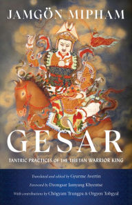 Title: Gesar: Tantric Practices of the Tibetan Warrior King, Author: Jamgon Mipham